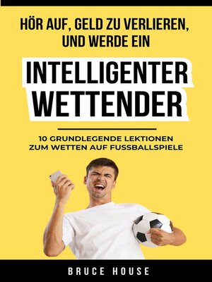 cover image of Hör Auf, Geld Zu Verlieren, Und Werde Ein Intelligenter Wettender